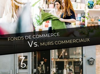 Fonds de commerce et murs commerciaux : comprendre pour mieux investir