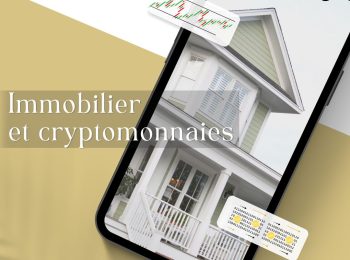 L’immobilier et les cryptomonnaies : une nouvelle ère pour les investisseurs